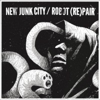 New Junk City/Robot (Re)pair - Split [7-inch] (Cover Artwork)
