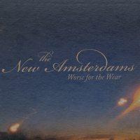The New Amsterdams - Worse For The Wear