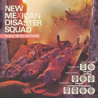 New Mexican Disaster Squad - Peace with Nothing