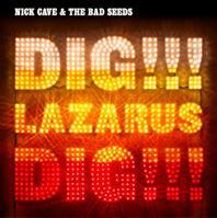 Nick Cave and the Bad Seeds - Dig, Lazarus, Dig!!!