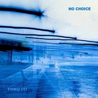 No Choice - Thru It (Cover Artwork)