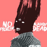 No Problem - Already Dead