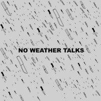 No Weather Talks - Demo (Cover Artwork)