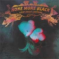 None More Black - Loud About Loathing