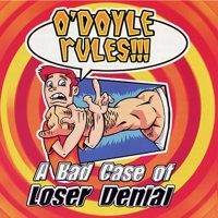 O'Doyle Rules - A Bad Case of Loser Denial (Cover Artwork)