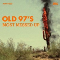 Old 97's - Most Messed Up