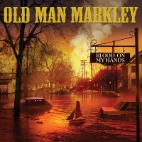 Old Man Markley - Blood On My Hands [7-inch]