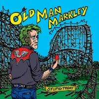 Old Man Markley - Stupid Today [7-inch]