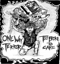 One Way Terror - Too Broke to Care