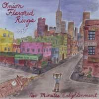 Onion Flavored Rings - Two Minutes' Enlightenment