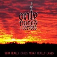 Only Fumes & Corpses - Who Really Cares, What Really Lasts (Cover Artwork)