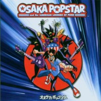 Osaka Popstar - Osaka Popstar And The American Legends Of Punk (Cover Artwork)