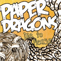Paper Dragons - Die to Please (Cover Artwork)