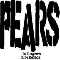 PEARS - â€¦In Diapers (the 2014 demos)