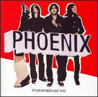 Phoenix - It's Never Been Like That