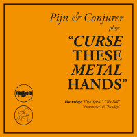 Pijn and Conjurer - Curse These Metal Hands (Cover Artwork)