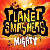 The Planet Smashers - Mighty