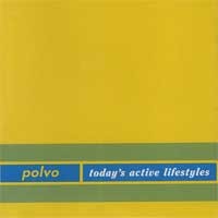 Polvo - Today's Active Lifestyles