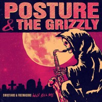 Posture and The Grizzly - Christians and Freemasons Will Kill Me