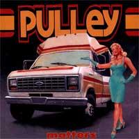 Pulley - Matters