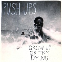 Push Ups - Grow Up or Try Dying