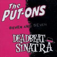 The Put-Ons / Deadbeat Sinatra - Seven and Seven (Cover Artwork)