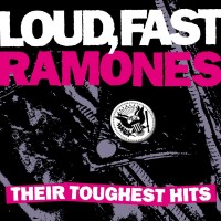 Ramones - Loud, Fast Ramones: Their Toughest Hits