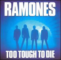Ramones - Too Tough to Die