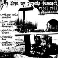 Rebel Yell - Live From My Parent's Basement (Cover Artwork)