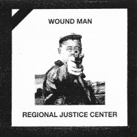 Regional Justice Center/Wound Man - Split [7-inch] (Cover Artwork)
