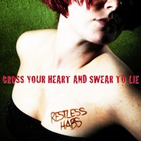Restless Habs - Cross Your Heart and Swear to Lie (Cover Artwork)
