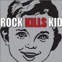 Rock Kills Kid - Rock Kills Kid