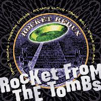 Rocket From The Tombs - Rocket Redux