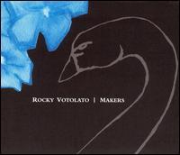 Rocky Votolato - Makers