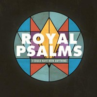 Royal Psalms - I Could Have Been Anything [EP] (Cover Artwork)
