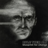 Rule Them All - Blueprint for Change (Cover Artwork)