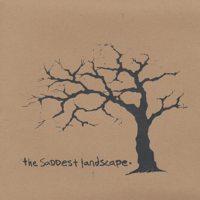 The Saddest Landscape - Lift Your Burdens High, For This Is Where We Cross