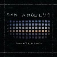 San Angelus - Soon We'll All Be Ghosts (Cover Artwork)