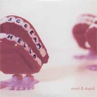 Scream Hello - Smart & Stupid