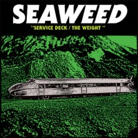 Seaweed - Service Deck / The Weight [7-inch]