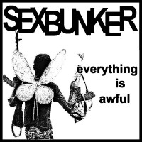 Sex Bunker - Everything Is Awful (Cover Artwork)