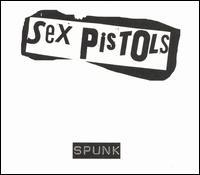 Sex Pistols - Spunk: The Official Bootleg