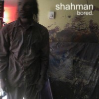 Shahman - Bored [7-inch] (Cover Artwork)