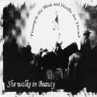 She Walks In Beauty - Trample The Weak And Hurdle The Dead