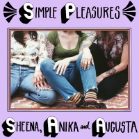 Sheena, Anika and Augusta - Simple Pleasures (Cover Artwork)