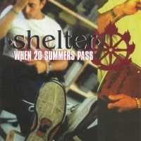 Shelter - When 20 Summers Pass
