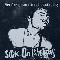 Sick On The Bus - Set Fire To Someone In Authori