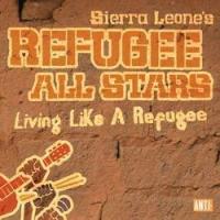Sierra Leone's Refugee All Stars - Living Like a Refugee (Cover Artwork)