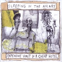 Sleeping in the Aviary - Expensive Vomit in a Cheap Hotel (Cover Artwork)