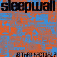 Sleepwall - Is That Factual? [7 inch] (Cover Artwork)